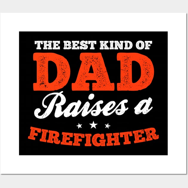 Wildland Firefighter Shirt | Best Dad Raises Firefighter Wall Art by Gawkclothing